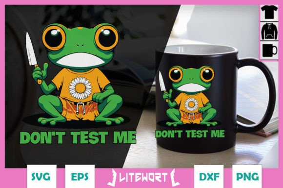 Don t Test Me Funny Frog SVG Review