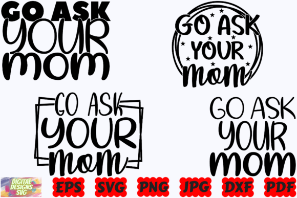 Go Ask Your Mom SVG – A Funny Dad Design That Works