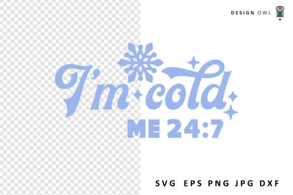 I m Cold 24 7 - Funny Winter SVG Review